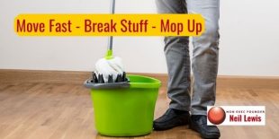 Move fast, break stuff, mop up!